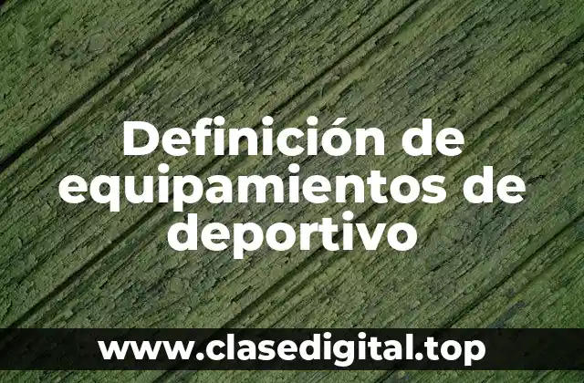 Definición de equipamientos de deportivo