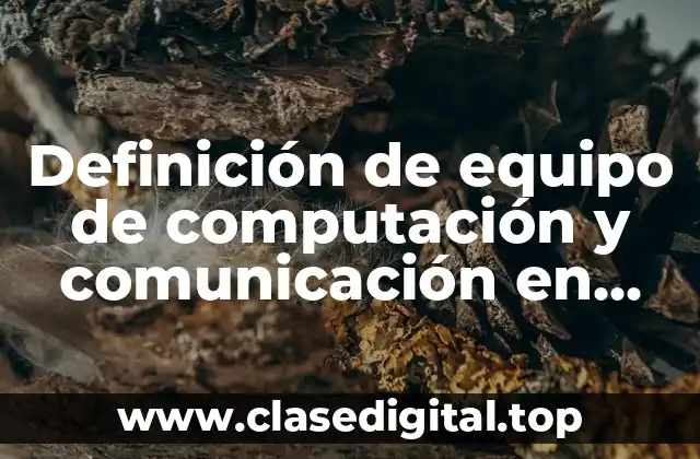 Definición de equipo de computación y comunicación en contabilidad
