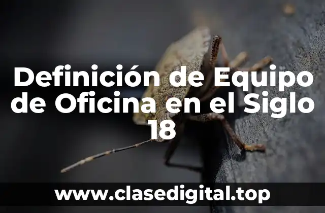 Definición de Equipo de Oficina en el Siglo 18