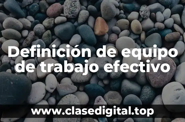 Definición de equipo de trabajo efectivo