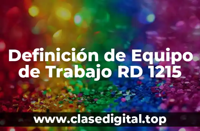 Definición de Equipo de Trabajo RD 1215