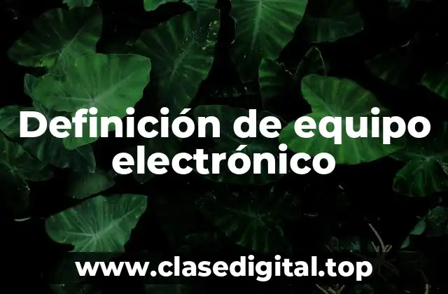 Definición de equipo electrónico