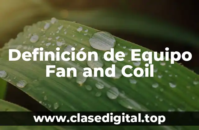 Definición de Equipo Fan and Coil
