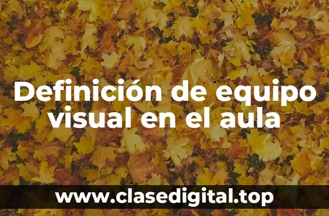 Definición de equipo visual en el aula