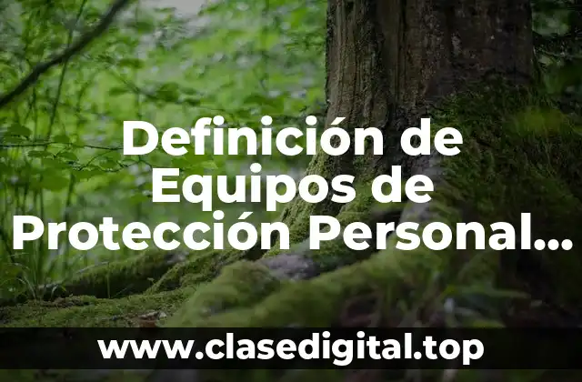 Definición de Equipos de Protección Personal de Ruido