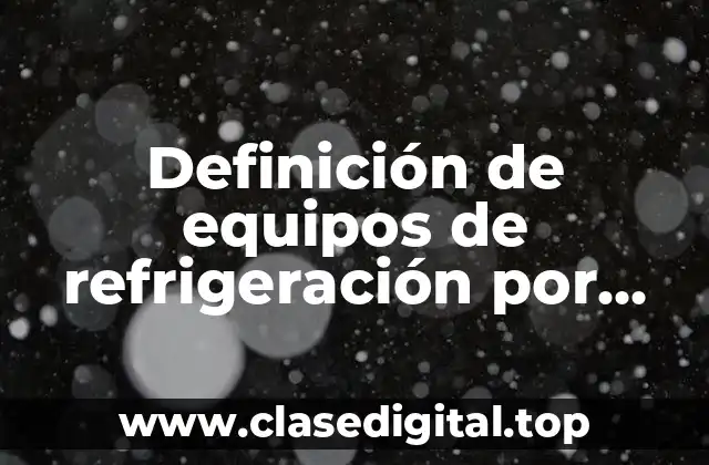 Definición de equipos de refrigeración por proveedores