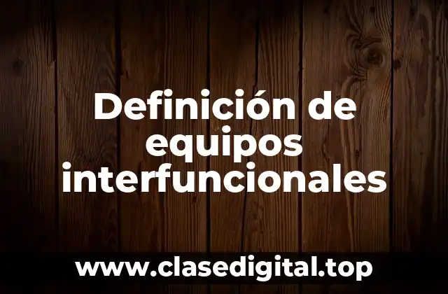 Definición de equipos interfuncionales