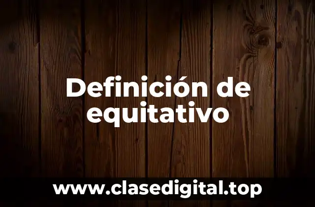 Ejemplos de equitativo
