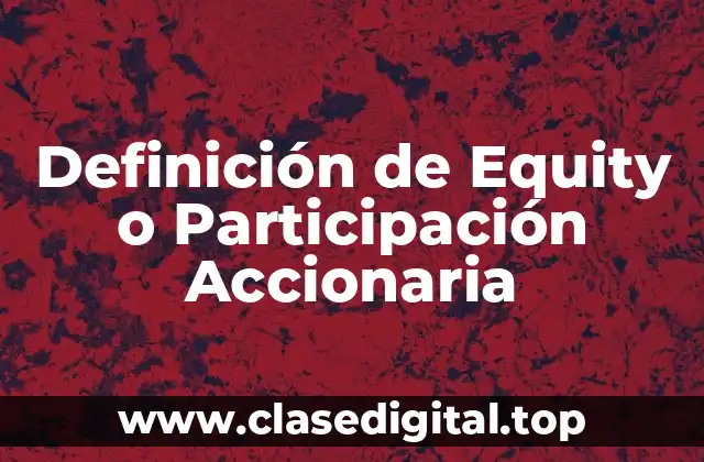 Definición de Equity o Participación Accionaria