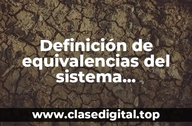 Definición de equivalencias del sistema internacional de medidas