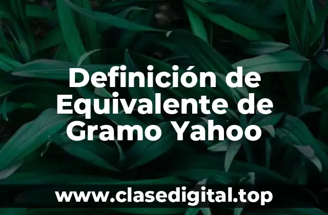 Definición de Equivalente de Gramo Yahoo