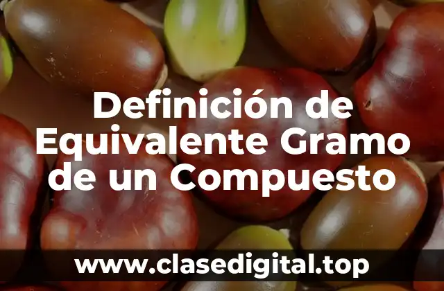 Definición de Equivalente Gramo de un Compuesto