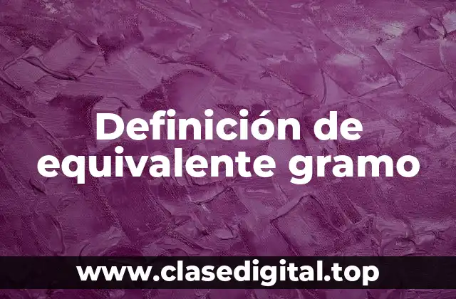 Definición de equivalente gramo