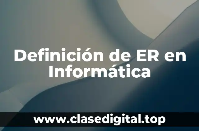 Definición de ER en Informática