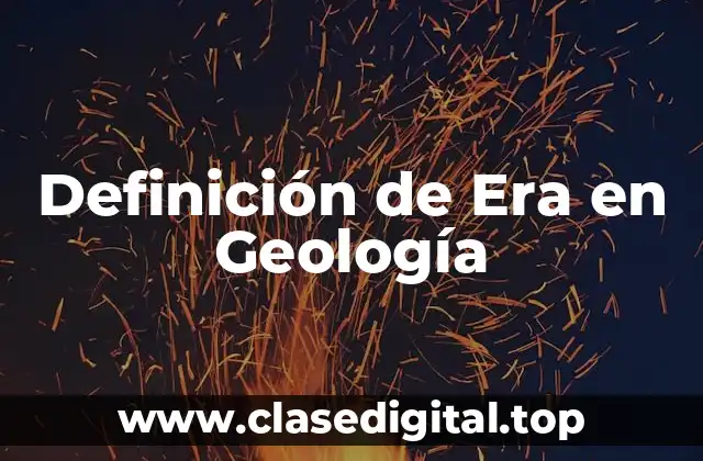 Definición de Era en Geología