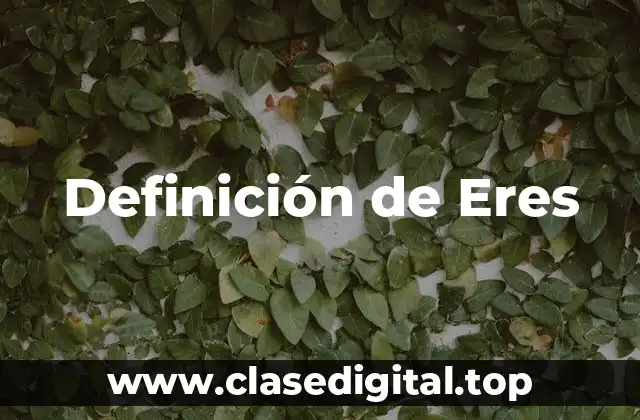 Definición de Eres