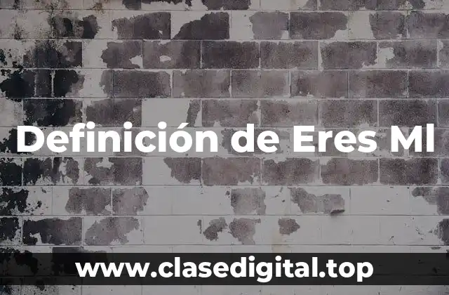 Definición de Eres Ml