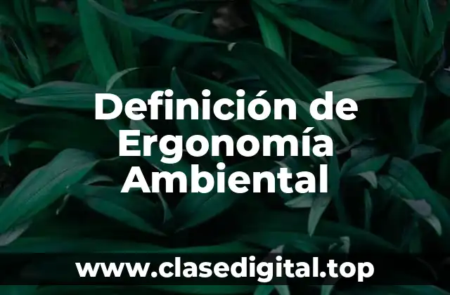 Definición de Ergonomía Ambiental