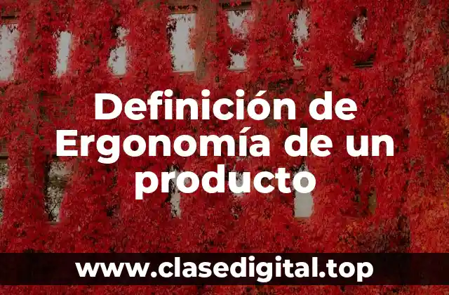 Definición de Ergonomía de un producto