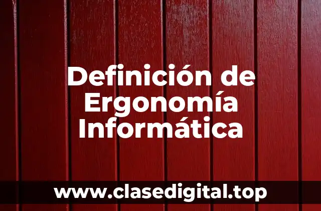 Definición de Ergonomía Informática