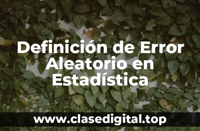 Definición de Error Aleatorio en Estadística