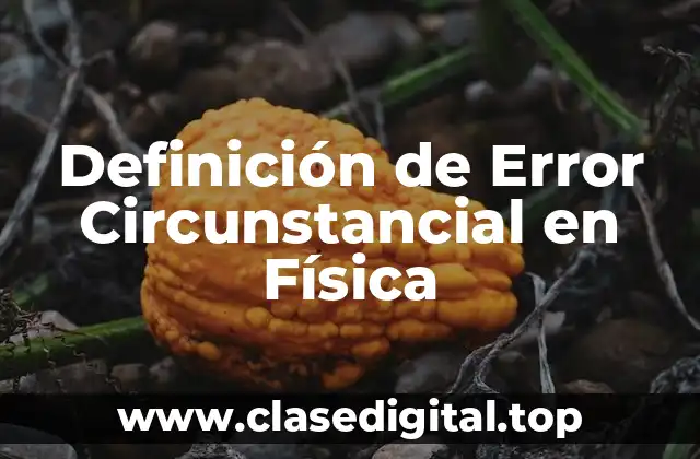 Definición de Error Circunstancial en Física