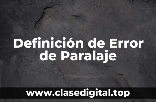 Definición técnica de error de paralaje