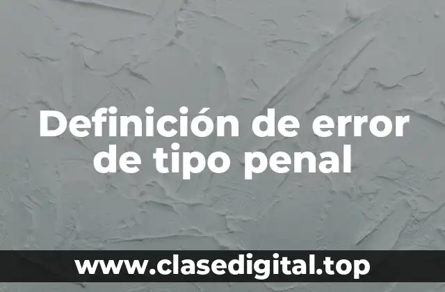 Definición de error de tipo penal