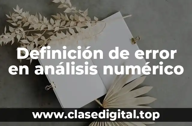 Definición de error en análisis numérico