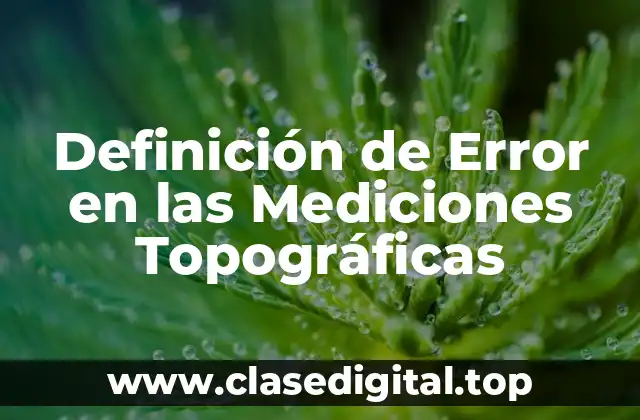 Definición técnica de error en las mediciones topográficas