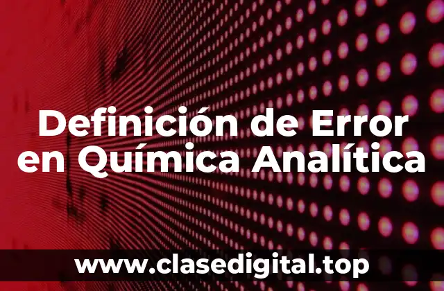 Definición de Error en Química Analítica