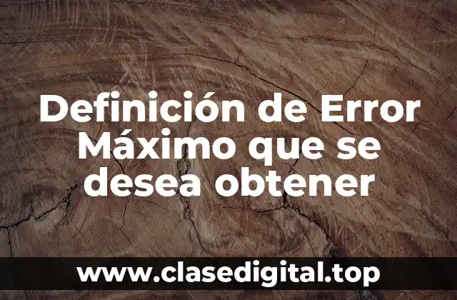 Definición de Error Máximo que se desea obtener