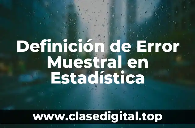 Definición de Error Muestral en Estadística
