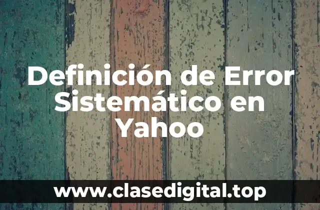 Definición de Error Sistemático en Yahoo
