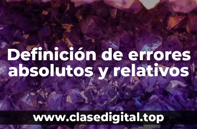 Definición de errores absolutos y relativos