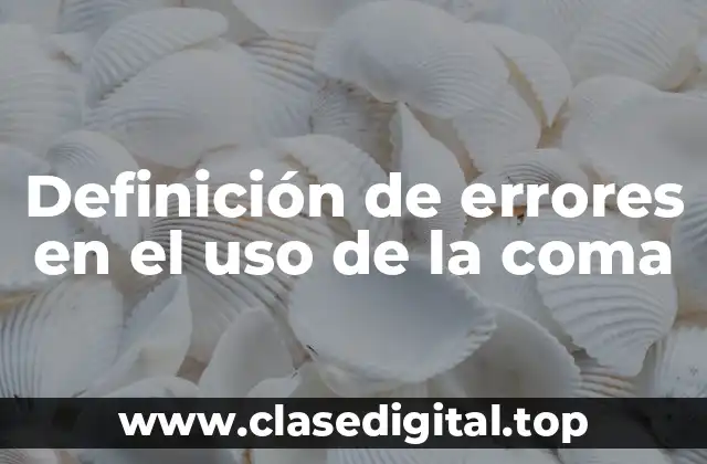 Definición de errores en el uso de la coma