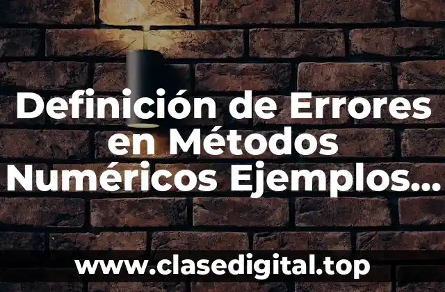 Definición de Errores en Métodos Numéricos Ejemplos Series