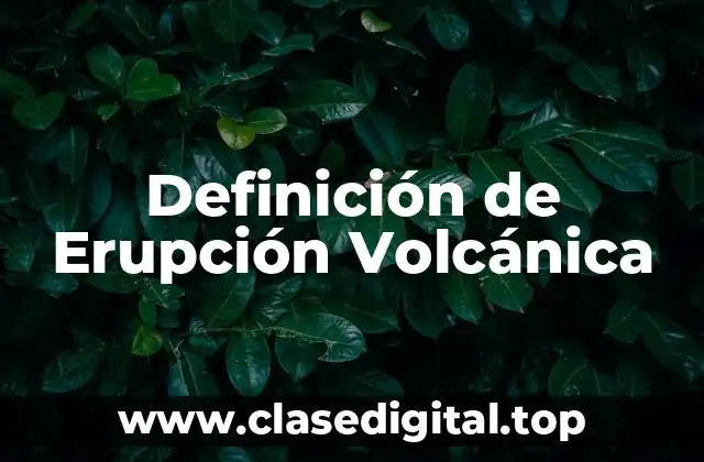Definición de Erupción Volcánica