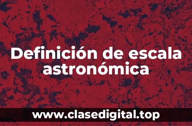 Definición de escala astronómica