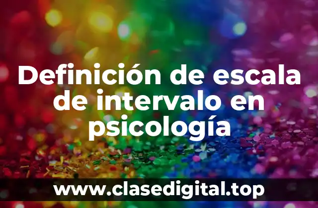 Definición de escala de intervalo en psicología