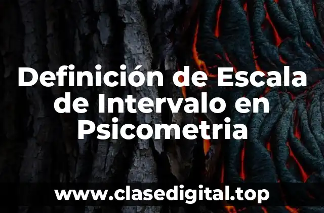 Definición de Escala de Intervalo en Psicometria