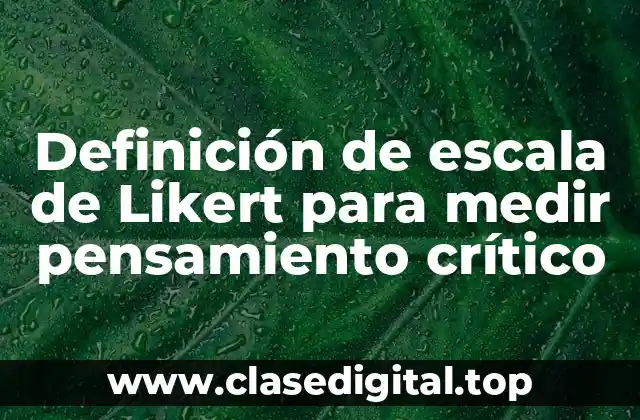 Definición de escala de Likert para medir pensamiento crítico