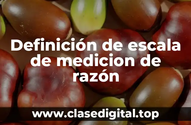 Definición de escala de medicion de razón