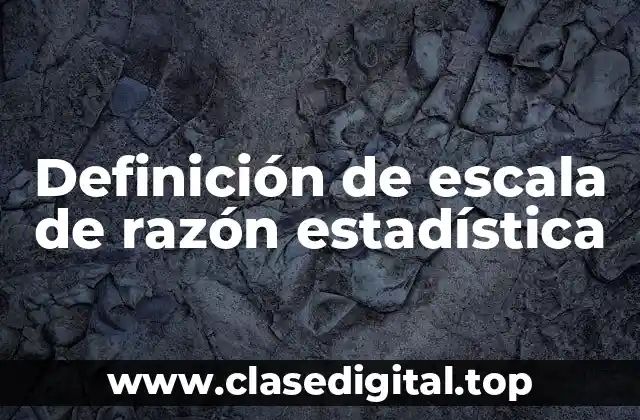 Definición de escala de razón estadística