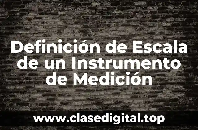 Definición de Escala de un Instrumento de Medición