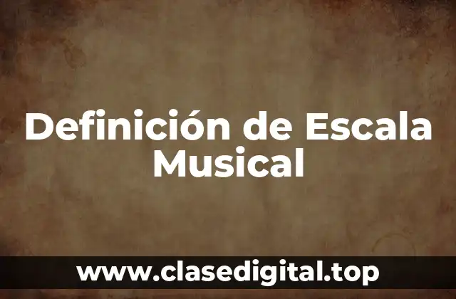 Definición de Escala Musical