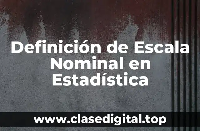 Definición técnica de Escala Nominal en Estadística