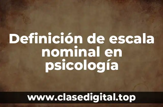 Definición de escala nominal en psicología