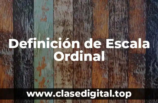 Definición de Escala Ordinal