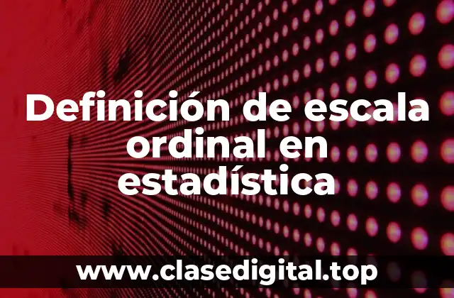 Ejemplos de escala ordinal en estadística